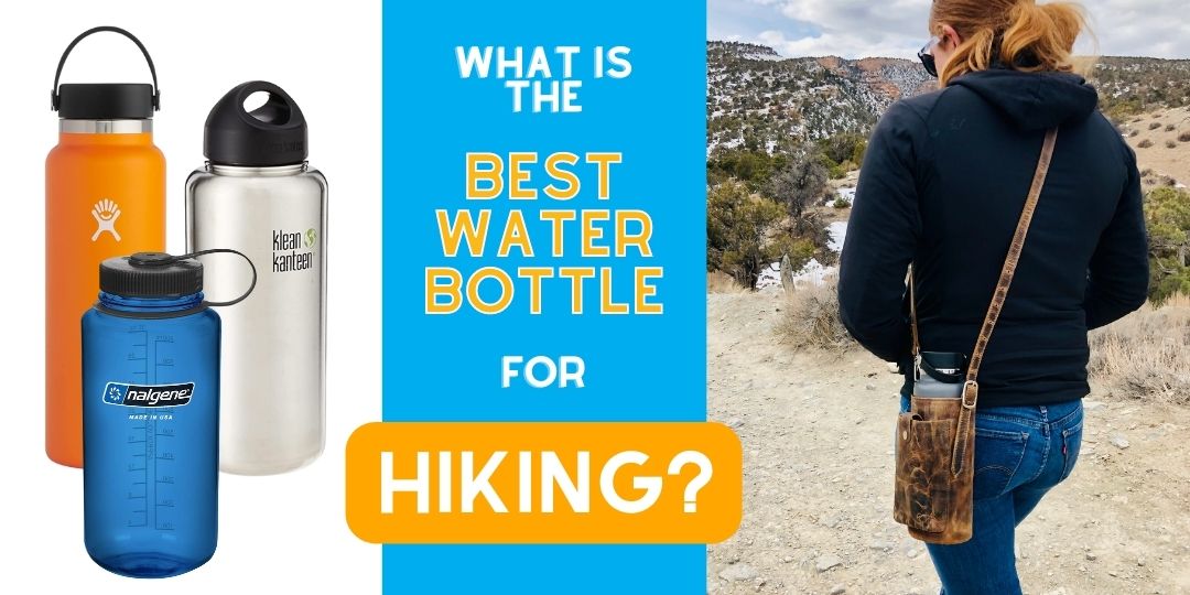 What is the Best Water Bottle for Hiking? Part 1 of 3 (Short Hikes, 1-3 Hours)