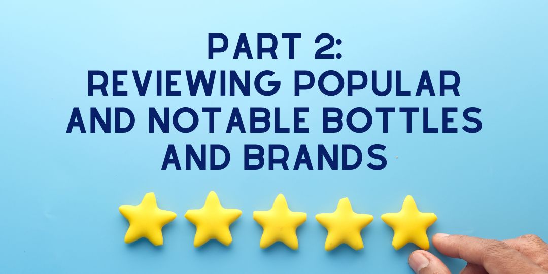 Part 2: Reviewing Popular and Notable Bottles and Brands